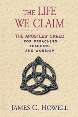 The Life We Claim by James C. Howell