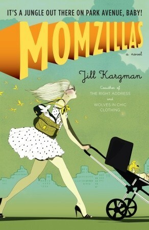 Momzillas: It's a jungle out there on Park Avenue, baby! by Jill Kargman