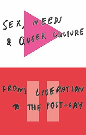 Sex, Needs and Queer Culture by David Alderson