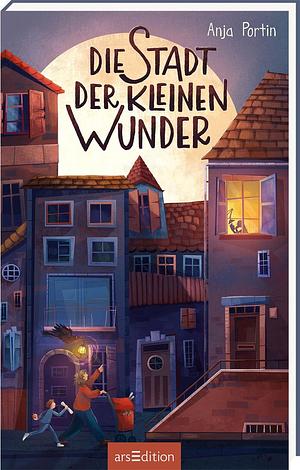 Die Stadt der kleinen Wunder by Anja Portin