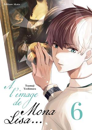 À l'image de Mona Lisa..., Tome 06 by Tsumuji Yoshimura