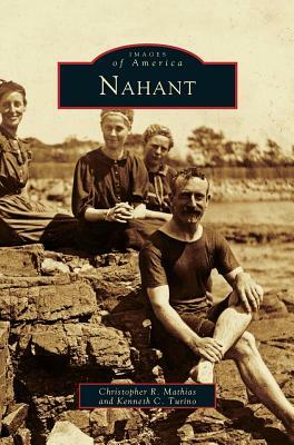 Nahant by Christopher R. Mathias, Kenneth C. Turino