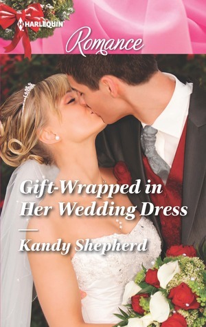 Gift-Wrapped in Her Wedding Dress by Kandy Shepherd