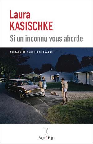 Si un inconnu vous aborde by Laura Kasischke