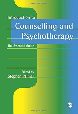 Introduction to Counselling and Psychotherapy: The Essential Guide by Stephen Palmer