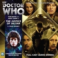 Doctor Who: The Justice of Jalxar by John Dorney, Mary Tamm, Tom Baker