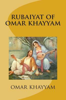 rubaiyat of omar khayyam by Omar Khayyám