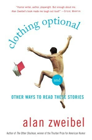 Clothing Optional: And Other Ways to Read These Stories by Alan Zweibel
