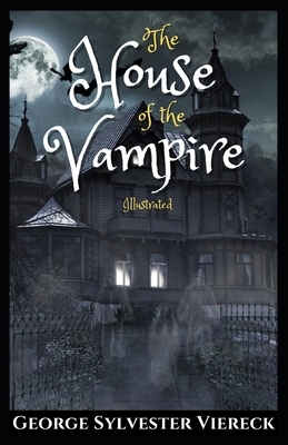 The House of the Vampire Illustrated by George Sylvester Viereck