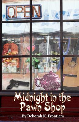 Midnight in the Pawn Shop by Deborah K. Frontiera