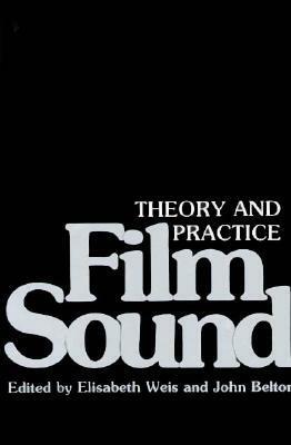 Film Sound: Theory and Practice by Elisabeth Weis