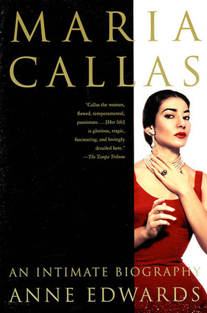 Maria Callas: An Intimate Biography by Anne Edwards