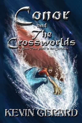 Conor and the Crossworlds, Book Two: Peril in the Corridors by Justin Gerbracht