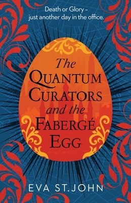 The Quantum Curators and the Fabergé Egg by Eva St. John