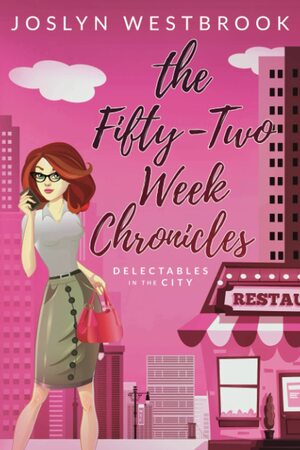 The Fifty-Two Week Chronicles by Joslyn Westbrook