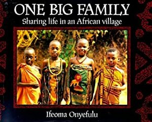 One Big Family: Sharing Life in an African Village by Ifeoma Onyefulu