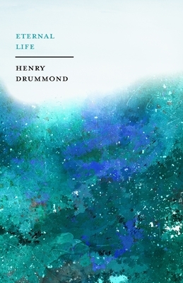 Eternal Life by Henry Drummond