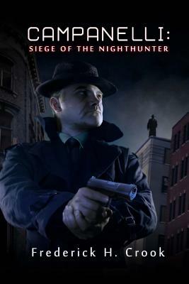 Campanelli: Siege of the Nighthunter by Frederick H. Crook
