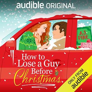 How to Lose a Guy Before Christmas by A.J. Pine