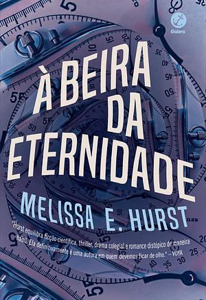 À Beira da Eternidade by Melissa E. Hurst