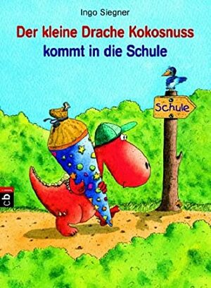 Der kleine Drache Kokosnuss kommt in die Schule by Ingo Siegner