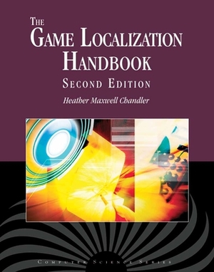 The Game Localization Handbook by Stephanie O'Malley Deming, Heather Maxwell Chandler