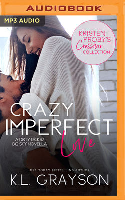 Crazy Imperfect Love: A Dirty Dicks - Big Sky Novella by K. L. Grayson