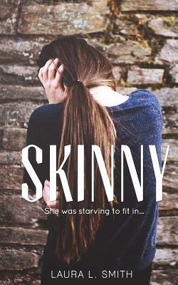 Skinny: she was starving to fit in by Laura L. Smith