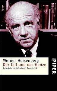 Der Teil Und Das Ganze: Gesprache Im Umbkreis Der Atomphysik by Werner Heisenberg, Werner Heisenberg