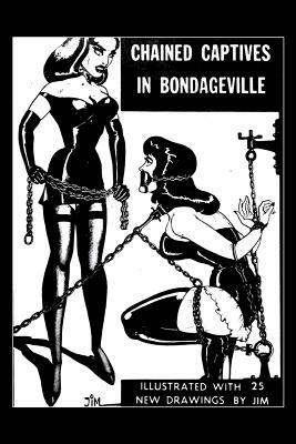 Chained Captives in Bondageville: Illustrated with 25 New Drawings by Irving Klaw