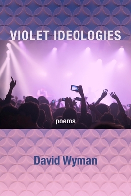 Violet Ideologies by David Wyman