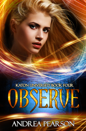 Observe by Andrea Pearson