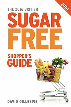 The 2016 British Sugar Free Shopper's Guide by David Gillespie
