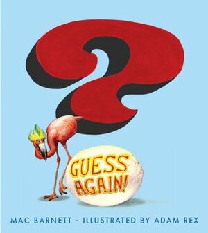 Guess Again! by Adam Rex, Mac Barnett