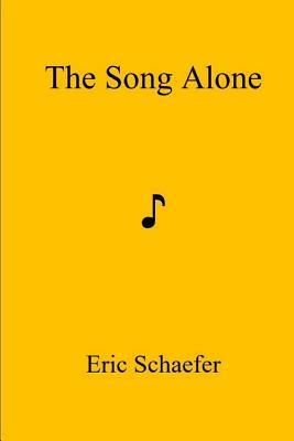 The Song Alone by Eric Schaefer