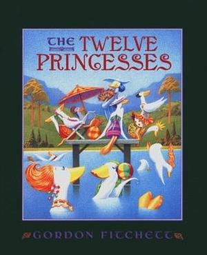 The Twelve Princesses by Gordon Fitchett, Gordon Fitchett