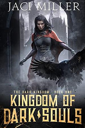 Kingdom of Dark Souls: The Dark Kingdom Book One by Jaci Miller