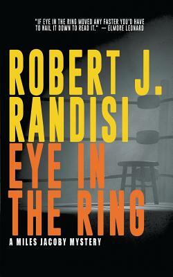 Eye In The Ring: A Miles Jacoby Novel by Robert J. Randisi