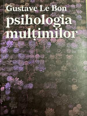 Psihologia multimilor by Gustave Le Bon