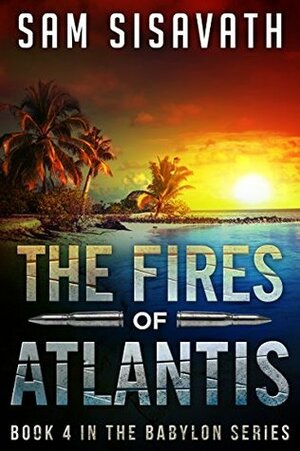 The Fires of Atlantis by Sam Sisavath
