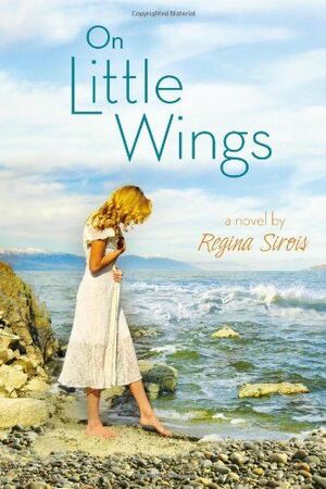 On Little Wings by Regina Sirois