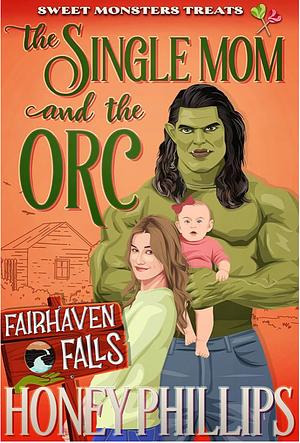 The Single Mom And The Orc  by Honey Phillips