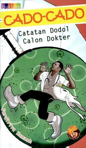 Cado Cado: Catatan Dodol Calon Dokter by Ferdiriva Hamzah