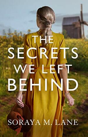The Secrets We Left Behind by Soraya M. Lane