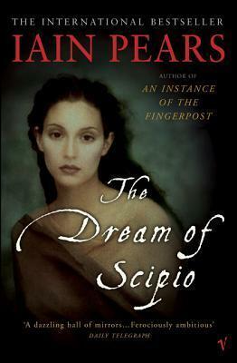 The Dream Of Scipio by Iain Pears