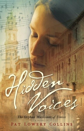 Hidden Voices: The Orphan Musicians of Venice by Pat Lowery Collins