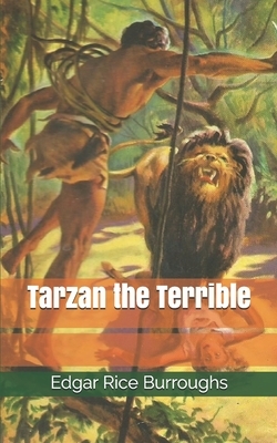 Tarzan the Terrible by Edgar Rice Burroughs