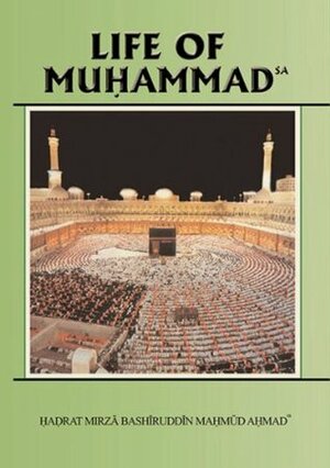 Life of Muhammad by Mirza Bashiruddin Mahmud Ahmad