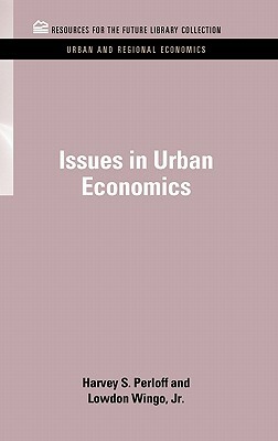 Issues in Urban Economics by Lowdon Wingo Jr, Harvey S. Perloff