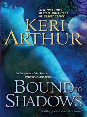 Bound to Shadows by Keri Arthur